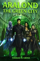 Aralond The Green City: Birth of Heroes B0H6KPQH4Y Book Cover