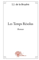 Les Temps Résolus: Roman (French Edition) 2812147571 Book Cover