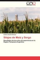 Silajes de Maíz y Sorgo: Resultados de tres años de experiencia en la Región Pampeana Argentina 3659065153 Book Cover