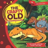 The Crafty Old Tyrannosaurus (The Deluxe Bedtime Story for Kids) 1677506873 Book Cover