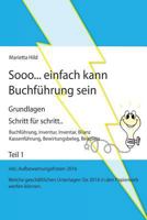 Sooo... Einfach Kann Buchfuhrung Sein - Teil 1: Grundlagen - Schritt Fur Schritt.. Buchfuhrung, Inventur, Inventar, Bilanz, Kassenfuhrung, Bewirtungsbeleg, Beispiele 1537658735 Book Cover