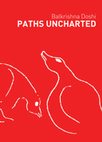 Paths Uncharted: Balkrishna Doshi 9385360620 Book Cover