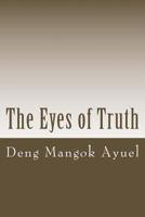 The Eyes of Truth: Slavery, Street Life and Child Soldier in the Sudan 1495284220 Book Cover