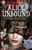 Alice Unbound: Beyond Wonderland 1550967665 Book Cover