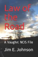 Law of the Road: A Vaughn: Ncis File 1532879504 Book Cover