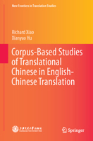 Corpus-Based Studies of Translational Chinese in English-Chinese Translation (New Frontiers in Translation Studies) 3662516926 Book Cover