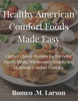 HEALTHY AMERICAN CLASSICS: Wholesome Comfort Foods Made Easy, Delicious, and Family-Friendly B0G3P79JP7 Book Cover