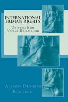 International Human Rights: Universalism Versus Relativism (Frontiers of Anthropology) 1610271602 Book Cover