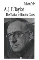 A.J.P. Taylor: The Traitor Within the Gates 0312100663 Book Cover