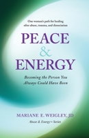 Peace & Energy: Becoming the Person You Always Could Have Been 0988499045 Book Cover