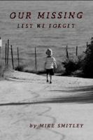 Our Missing: Lest We Forget 0979539447 Book Cover