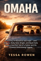 OMAHA: A Journey of Resilience and Hope – John Magaro, Molly Belle Wright, and Wyatt Solis Lead a Heartfelt Tale of a Father and His Children Overcoming Tragedy B0GHW4YT8Y Book Cover