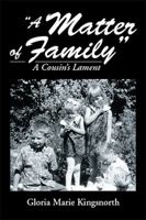 A Matter of Family: A Cousin's Lament 1477154485 Book Cover