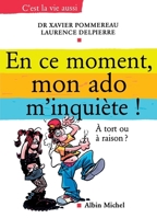 En ce moment, mon ado m'inquiète: À tort ou à raison ? 2226322310 Book Cover