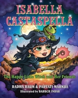 Isabella Castaspella: The Happy Little Witch and Her Friends B0B92NT4T7 Book Cover