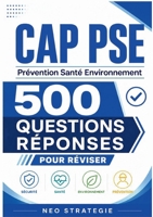 CAP PSE Prévention Santé Environnement: 500 Questions réponses pour réviser 2322854956 Book Cover