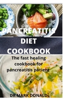 PANCREATITIS DIET COOKBOOK: The fast healing cookbook for pancreatitis pantients B08BDY61T6 Book Cover