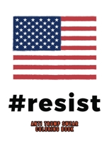 #Resist Anti Trump Swear Coloring Book: Never Trump Gifts | Anti Trump Gifts | #Resistance | #Theresistance | Nevertrump | Tiny Hands | Impeach | ... For Democrats | Presents For Republicans 1710766891 Book Cover