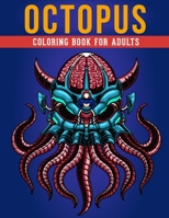 Octopus Coloring Book For Adults: Adult Coloring Book with Stress Relieving Octopus Coloring Book Designs for Relaxation. B08R97VGBC Book Cover