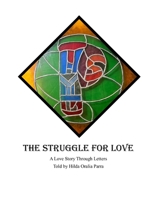 The Struggle for Love: A Love Story Through Letters B0BB5YT5GN Book Cover