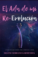 El ADN de mi Re-Evoluci?n: Un viaje por el no tiempo y espacio B09J7KS7Y8 Book Cover