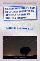 Creating Memory and Cultural Identity in African American Trauma Fiction 9004364099 Book Cover