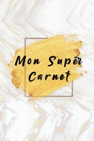 Mon Super Carnet: Carnet de Notes avec choses � faire aujourd'hui, Gratitude, notes, humeur du jour, verre d'eau bu, parfait pour atteindre vos objectifs, dimension 15,24cm x 22,86cm) - 160 pages 167758940X Book Cover