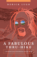 A Fabulous Thru-Hike: 3,100 Miles on the Continental Divide Trail 1680518291 Book Cover