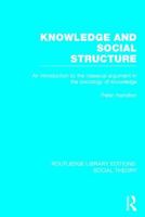 Knowledge and social structure;: An introduction to the classical argument in the sociology of knowledge (International library of sociology) 1138974064 Book Cover