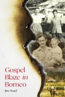 Gospel Blaze In Borneo 1763620123 Book Cover