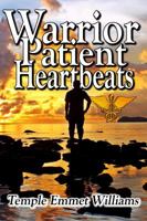 Warrior Patient Heartbeats: How to Beat Deadly Diseases With Laughter, Good Doctors, Love, and Guts. 0996892060 Book Cover