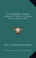 In Viking Land: Norway: Its Peoples, Its Fjords and Its Fjelds 1015968155 Book Cover