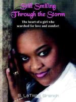 Still Smiling Through The Storm: The Heart Of A Girl Who Searched For Love And Comfort 1420815970 Book Cover