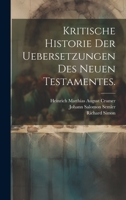 Kritische Historie der Uebersetzungen des neuen Testamentes. 1020565152 Book Cover