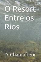 O Resort Entre os Rios (The Lighthorse Mysteries) (Portuguese Edition) B0H4V1FBTV Book Cover
