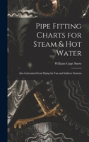 Pipe Fitting Charts for Steam & Hot Water: Also Galvanized Iron Piping for Fan and Indirect Systems 101670514X Book Cover