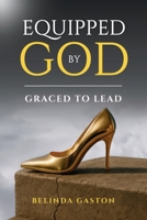 Equipped by God. Graced to Lead B0FBLGZVVN Book Cover