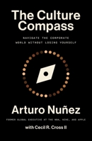 The Culture Compass: Navigate the Corporate World Without Losing Yourself 1668032171 Book Cover