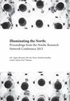 Illuminating the North: Proceedings From the Nordic Research Network Conference 2013 1909408166 Book Cover