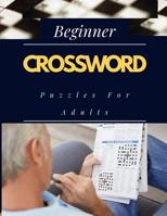Beginner Crossword Puzzles For Adults: Easy Cross Word Puzzles, Crossword Easy Puzzle Books, Crossword and Word Search Puzzle Books for Kids. 109682583X Book Cover