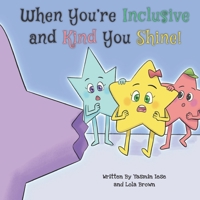 When You're Inclusive and Kind You Shine! B0C47YVW34 Book Cover