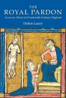 The Royal Pardon: Access To Mercy In Fourteenth Century England (York Medieval Press) 190315328X Book Cover