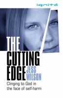 The Cutting Edge: Clinging To God In The Face Of Selfharm 1850787735 Book Cover