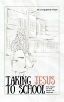 Taking Jesus to School: The Fruit of the Spirit on Display B0FCSM9YCN Book Cover
