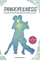 Tangofulness: Exploring connection, awareness, and meaning in tango B08BWHQCGD Book Cover