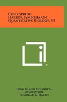 Cold Spring Harbor Symposia On Quantitative Biology, V3 1258387166 Book Cover