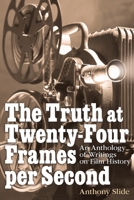 The Truth at Twenty-Four Frames per Second 1629337404 Book Cover