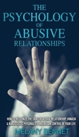 The Psychology of Abusive Relationships: How to recognize the signs of a toxic relationship, unmask a narcissistic personality and regain control of your life! 1801141223 Book Cover
