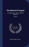 The Method of Cuignet: Or, Retinoscopy. with an Atlas of Diagrams; Volume 1 1377237664 Book Cover