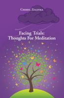 Facing Trials: Thoughts for Meditation 1490807403 Book Cover